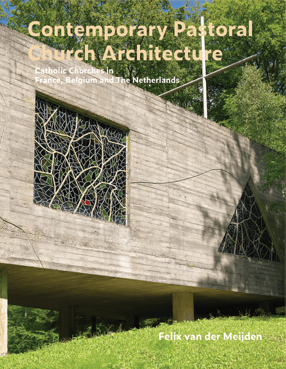 Felix van der Meijden - Contemporary Pastoral Church Architecture